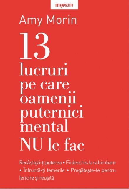 Amy Morin - 13 Lucruri Pe Care Nu Le Fac Oamenii Puternici Mental, E-bok