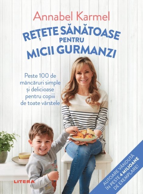 Annabel Karmel - Retete Sanatoase Pentru Micutii Gurmanzi, E-bok