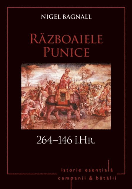 Nigel Bagnall - Campanii și bătălii - 04 - Războaiele Punice 264-146 î.Hr., E-bok
