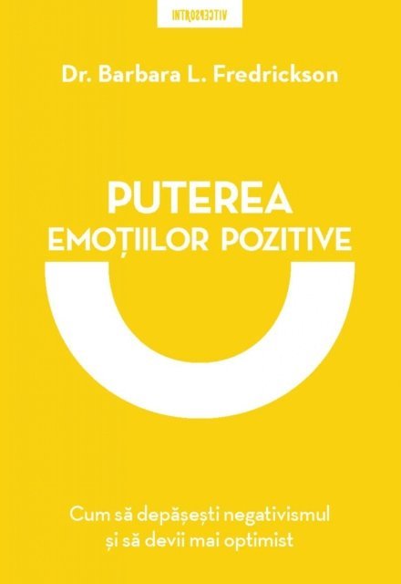 Barbara Fredrickson - Puterea Emoțiilor Pozitive, E-bok