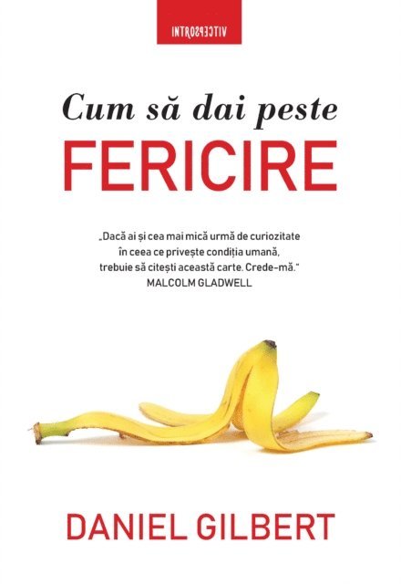 Daniel Gilbert - Cum Sa Dai Peste Fericire, E-bok