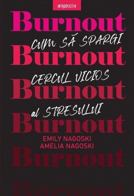 Emily Nagoski - Burnout. Cum Sa Spargi Cercul Vicios Al Stresului, E-bok