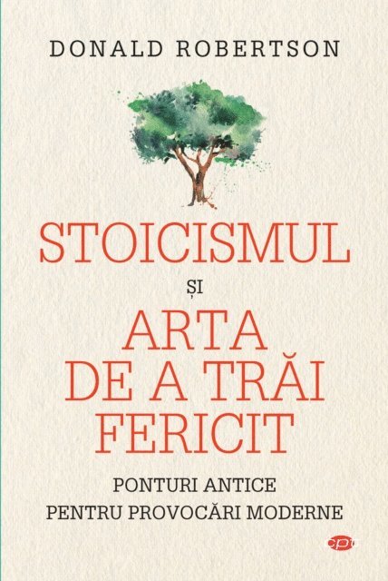 Donald Robertson - Stoicismul şi arta de a trăi fericit, E-bok