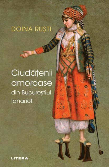 Doina Rusti - Ciudatenii Amoroase din Bucurestiul Fanariot, E-bok