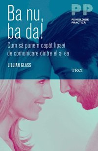 Ba nu, ba da! Cum s? punem cap?t lipsei de comunicare dintre el ?i ea