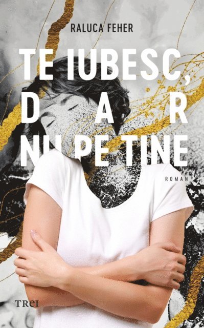 Raluca Feher - Te iubesc, dar nu pe tine, E-bok
