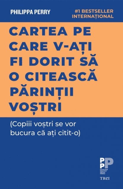 Philippa Perry - Cartea pe care v-ati fi dorit sa o citeasca parintii vostri, E-bok