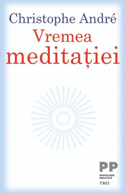 Christophe Andre - Vremea meditatiei, E-bok