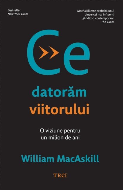 William MacAskill - Ce datorăm viitorului, E-bok