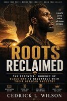 Cedrick L Wilson - Roots Reclaimed, Häftad