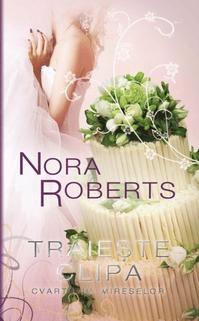 Roberts Nora - Trăiește clipa (Cvartetul mireselor 3), E-bok