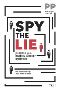 Spy the Lie. Fo?ti ofi?eri CIA te ÿnva?? cum s? detectezi ÿn?el?toriile