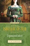 Isabela de Castilia. Leg?mântul iubirii
