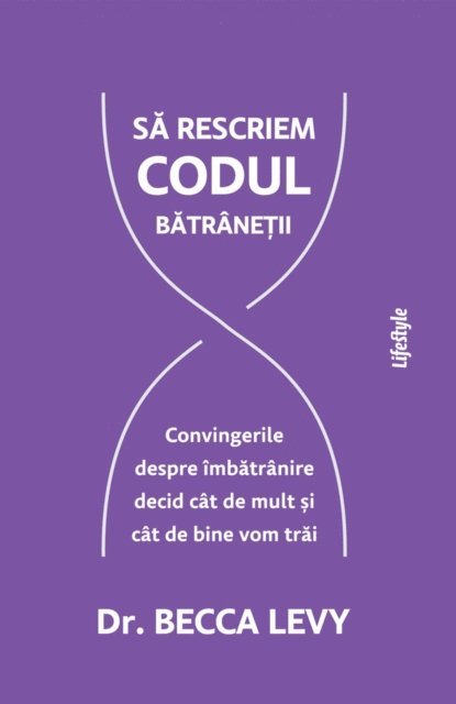 Becca Levy - Să rescriem codul bătrâneții, E-bok