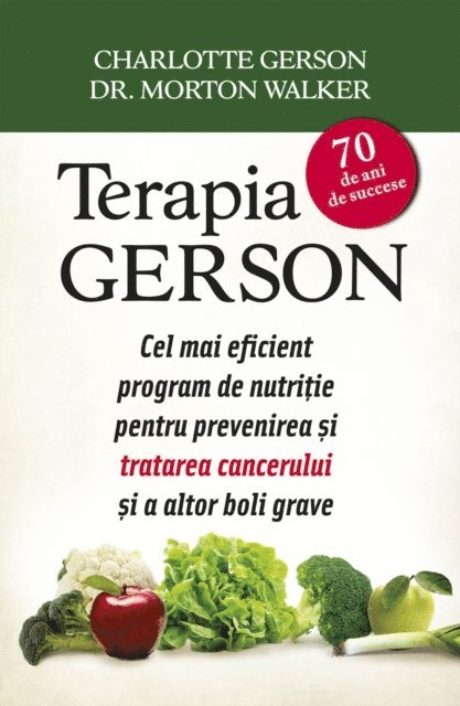 Charlotte Gerson - Terapia Gerson. Cel mai eficient program de nutriție pentru prevenirea și tratarea cancerului și a altor boli grave, E-bok