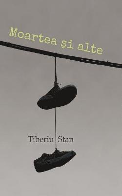 Tiberiu Stan - Moartea si alte, Häftad