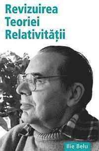 Ilie Belu - Revizuirea Teoriei Relativitatii, Häftad