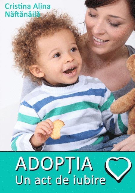 Cristina Alina Naftanaila - Adoptia: Un act de iubire, E-bok