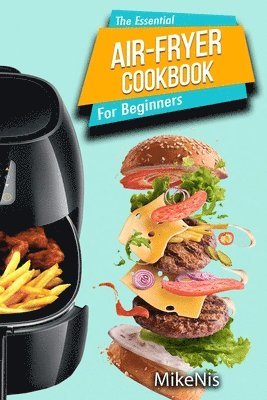 Mikenis, MikeNis - Essential Air Fryer Cookbook for Beginners, Häftad. Tillgänglighet: Tillfälligt slut