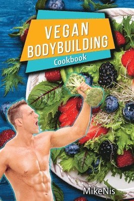 Mikenis, MikeNis - Vegan Bodybuilding Cookbook, Häftad. Tillgänglighet: Tillfälligt slut