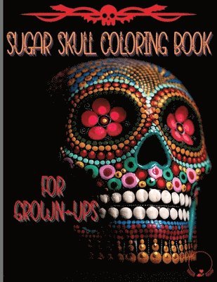 Steven Cottontail Manor - Sugar Skull Coloring Book for Grown-Ups, Häftad