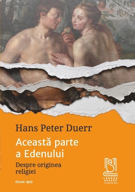 Hans Peter Duerr - Aceasta parte a Edenului. Despre originea religiei, E-bok