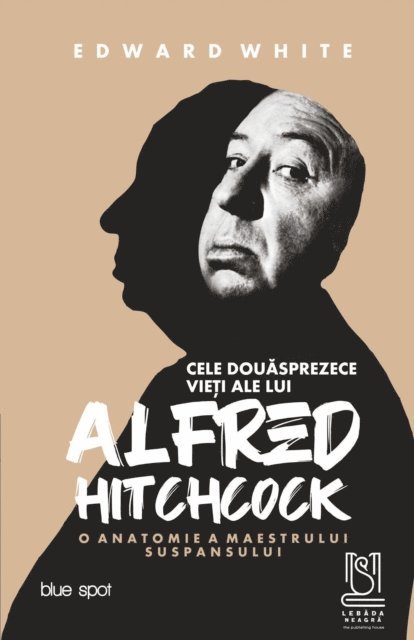 Edward White - Cele Douasprezece Vieti Ale Lui Alfred Hitchcock, E-bok