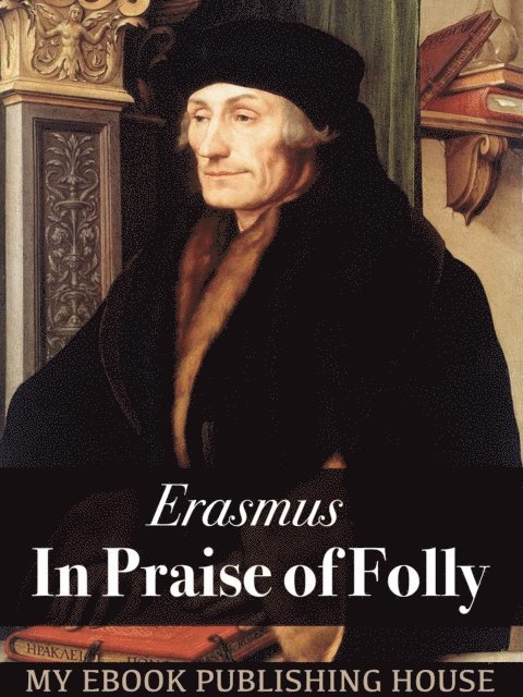 Erasmus - In Praise of Folly, E-bok
