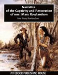 Narrative of the Captivity and Restoration of mrs. Mary Rowlandson