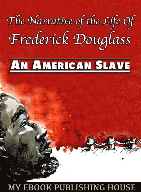 Frederick Douglass - Narrative of the Life Of Frederick Douglass, E-bok