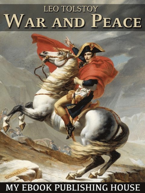 Leo Tolstoy - War and Peace, E-bok