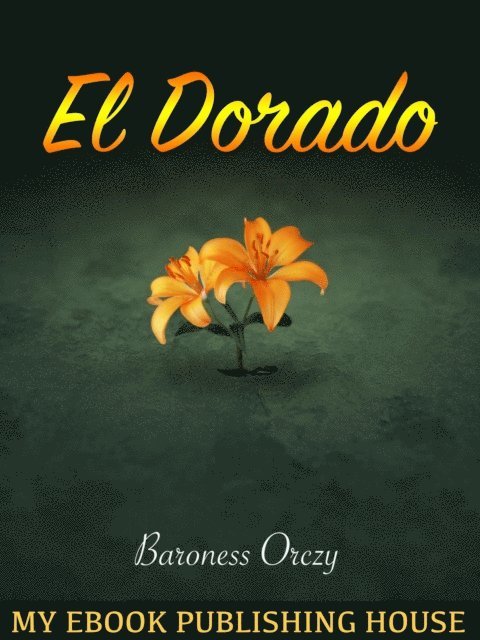 Baroness Orczy - El Dorado, E-bok