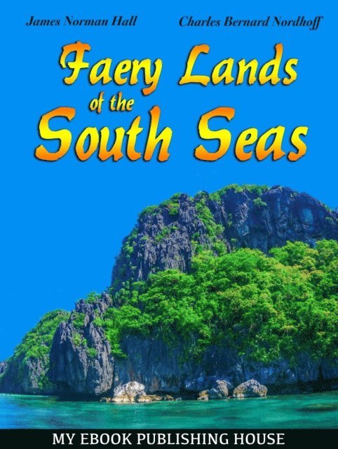 Charles Bernard Nordhoff, James Norman Hall - Faery Lands of the South Seas, E-bok