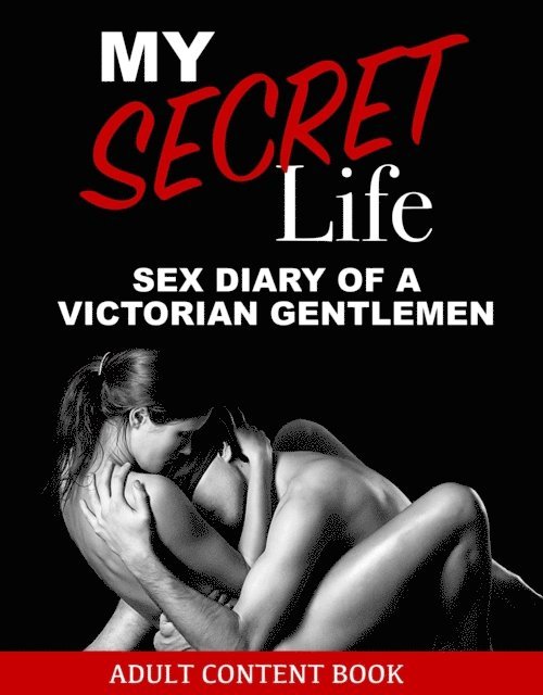 Anonymous - My Secret Life, E-bok