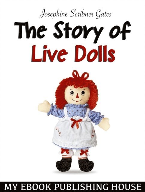 Josephine Scribner Gates - Story of Live Dolls, E-bok