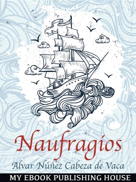 Alvar Nunez Cabeza de Vaca - Naufragios, E-bok