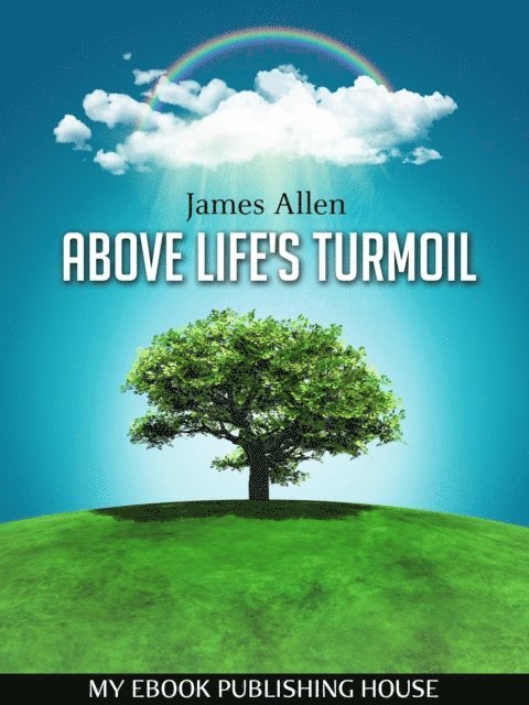 James Allen - Above Life's Turmoil, E-bok