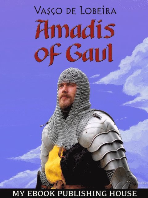 Vasco De Lobeira - Amadis of Gaul, E-bok