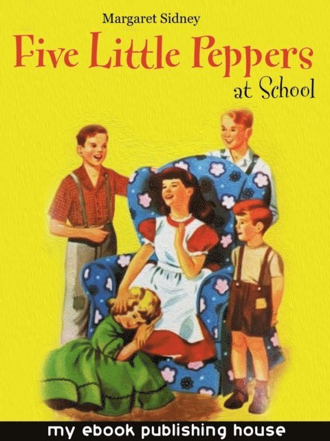 Margaret Sidney - Five Little Peppers at School, E-bok