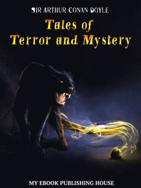 Sir Arthur Conan Doyle - Tales of Terror and Mystery, E-bok