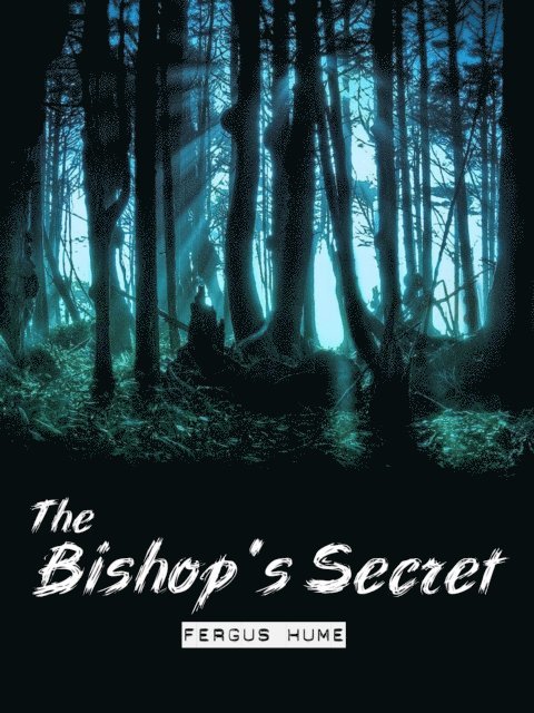 Fergus Hume - Bishop's Secret, E-bok