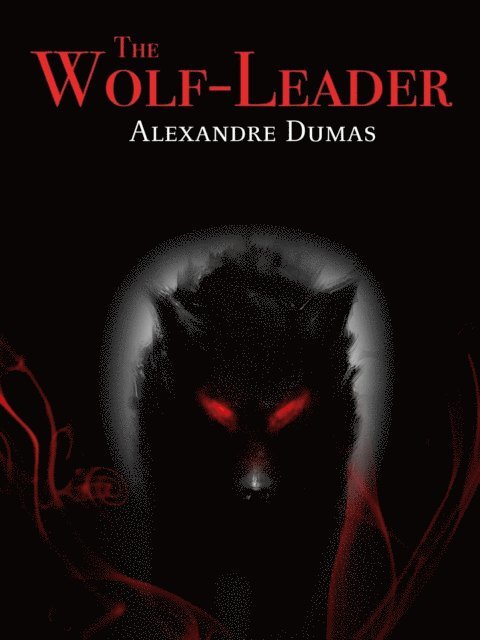 Alexandre Dumas - Wolf-Leader, E-bok