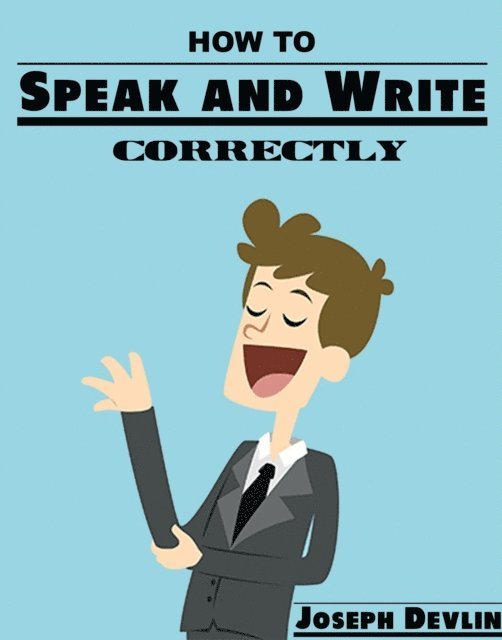 Joseph Devlin - How to Speak and Write Correctly, E-bok