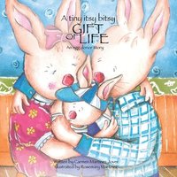 Tiny Itsy Bitsy Gift of Life, an Egg Donor Story for Boys