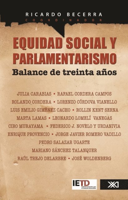 Ricardo Becerra, Rolando Cordera, Enrique Provencio, Raul Trejo, Federico Novelo - Equidad social y parlamentarismo. Balance de treinta años, E-bok