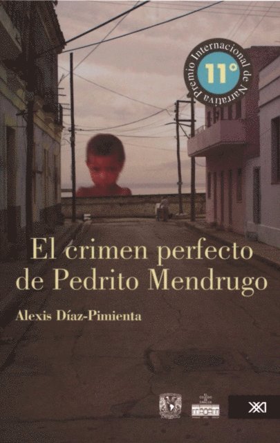 Alexis Diaz Pimienta - El crimen perfecto de Pedrito Mendrugo, E-bok