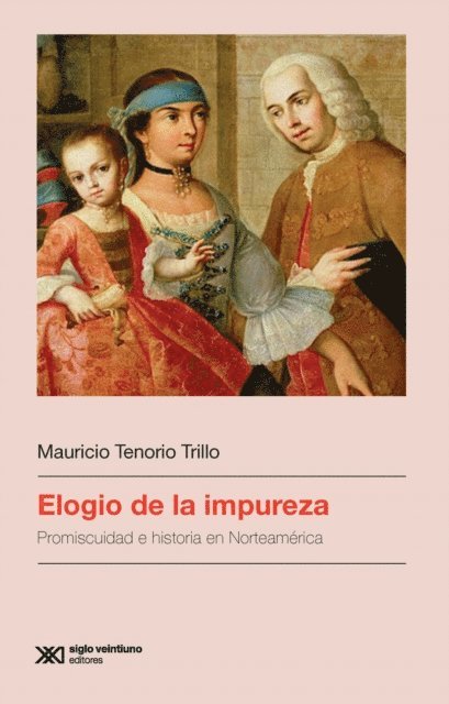 Mauricio Tenorio Trillo - Elogio de la impureza, E-bok