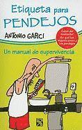 Antonio Garci - Etiqueta Para Pendejos: Un Manual de Supervivencia, Häftad