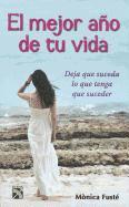 Monica Fuste - El Mejor Ano de Tu Vida: Deja Que Suceda Lo Que Teng Que Suceder, Häftad