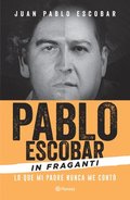 Pablo Escobar in Fraganti